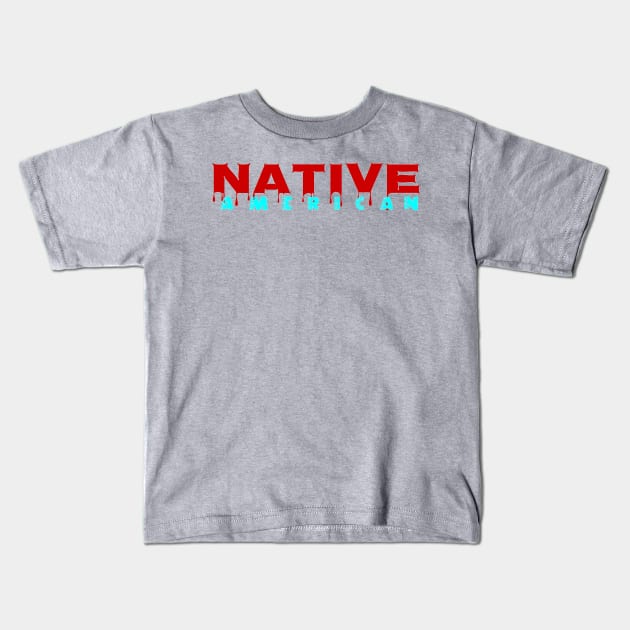 NATIVE american BLOOD Kids T-Shirt by GourangaStore